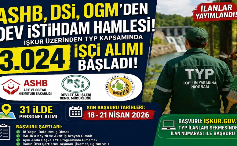 ASHB, DSİ ve OGM’den Dev Personel Alımı: 31 İlde 3.024 Kişilik TYP Fırsatı! İlan Numaraları ve Başvuru Şartları Açıklandı