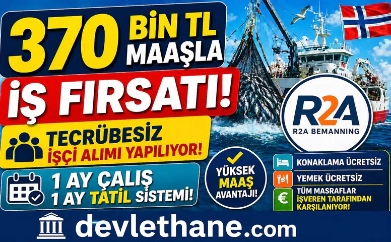370 Bin TL Maaşla İş Fırsatı! Tecrübesiz İşçi Alımı Yapılıyor, 1 Ay Çalış 1 Ay Tatil Sistemi