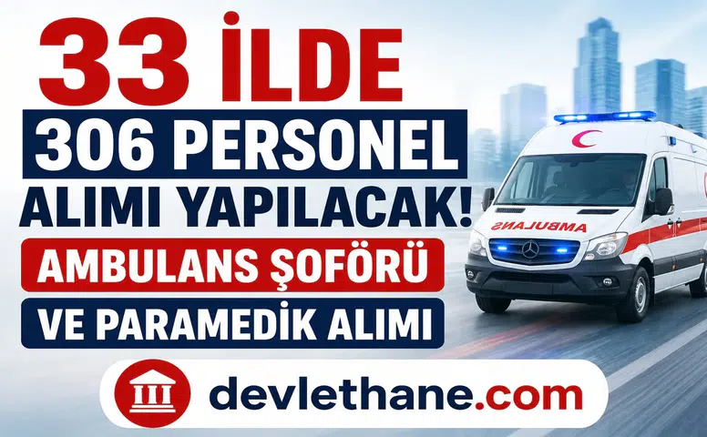 33 İlde 306 Ambulans Şoförü ve Paramedik Alımı Başladı! İŞKUR Üzerinden Başvurular Alınıyor