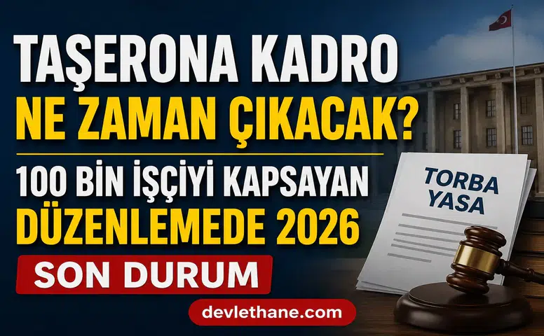 Taşerona Kadro 2026 Son Dakika: 100 Bin İşçi İçin Kritik Süreç! Torba Yasada Kadro Düzenlemesi Gündemde