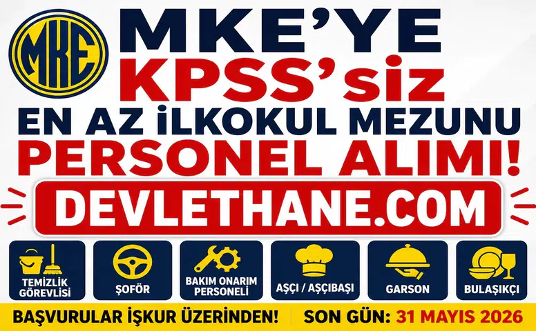 MKE’den KPSS Şartsız Personel Alımı Fırsatı! En Az İlkokul Mezunu Adaylar Başvurabilecek