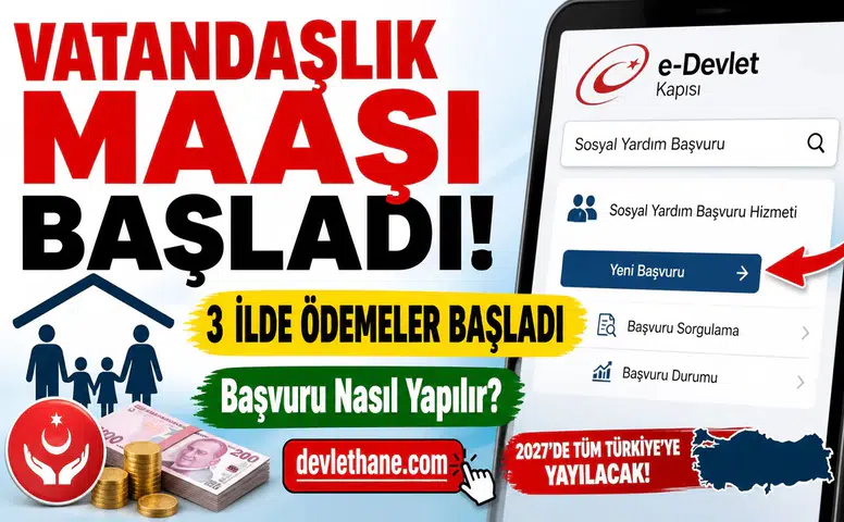 Vatandaşlık Maaşı İçin İlk Adım Atıldı: 3 İlde Ödemeler Başladı, Başvuru Detayları Netleşti