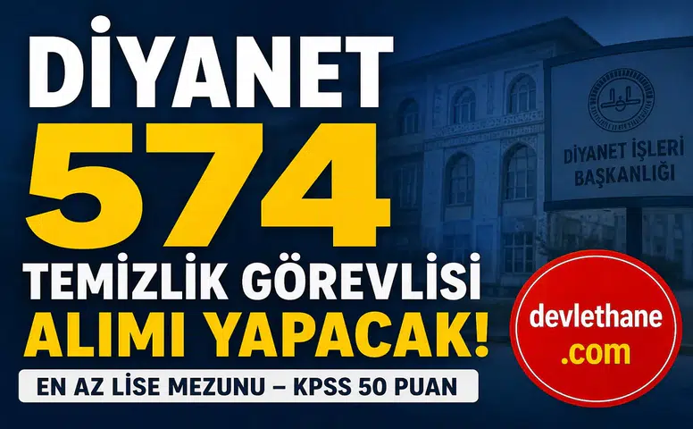 Diyanet 574 Temizlik Görevlisi Alımı Yapacak! KPSS 50 Puanla Başvuru Başlıyor