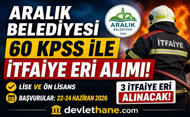 Aralık Belediyesi İtfaiye Eri Alımı Başladı! KPSS 60 Puanla Lise ve Ön Lisans Mezunu Personel Alınacak
