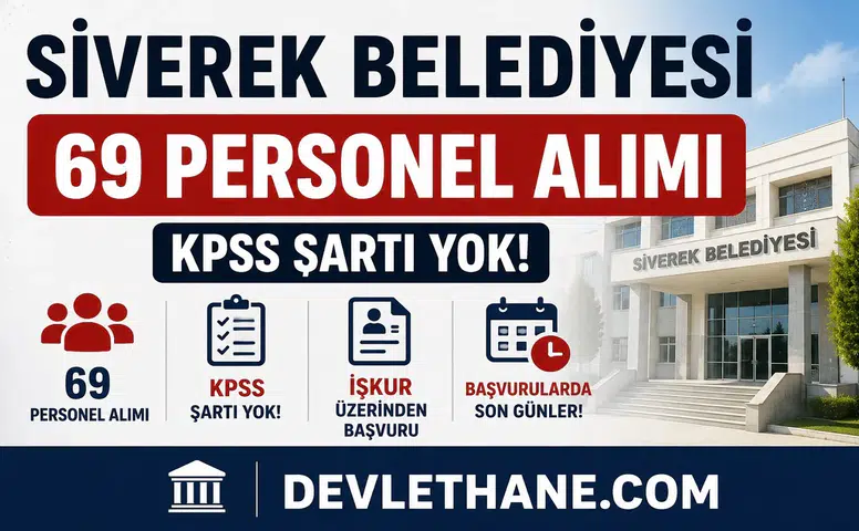 Siverek Belediyesi KPSS Şartsız 69 Personel Alımı Yapıyor! Başvurularda Son Günler