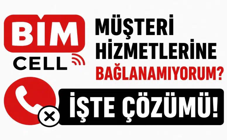 BİMcell Müşteri Hizmetlerine Bağlanamıyorum? Güncel Çözüm Yolları