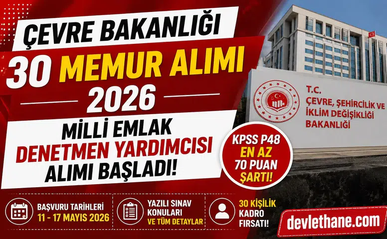 Çevre Bakanlığı 30 Milli Emlak Denetmen Yardımcısı Alımı Yapacak! KPSS 70 Şartı ve Başvuru Detayları Açıklandı