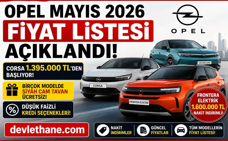Opel Mayıs 2026 Fiyat Listesi Açıklandı: Corsa 1.395.000 TL’den Başlıyor, Elektrikli Frontera’da Büyük İndirim!
