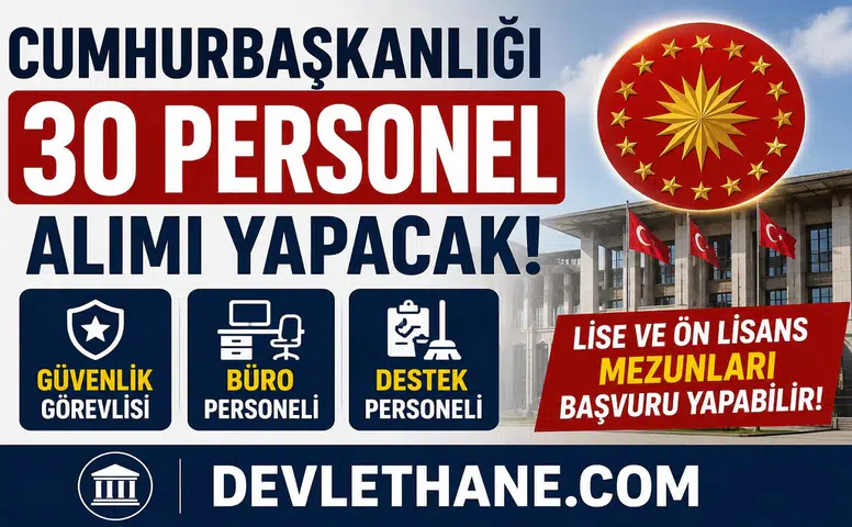 Cumhurbaşkanlığı 30 Personel Alımı Yapacak! Güvenlik, Büro ve Destek Personeli Alımı Başlıyor