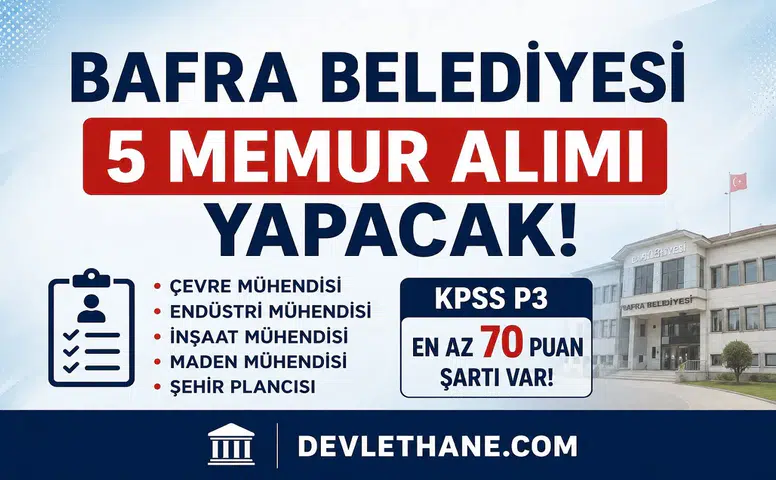 Bafra Belediyesi 5 Memur Alımı Yapacağını Duyurdu