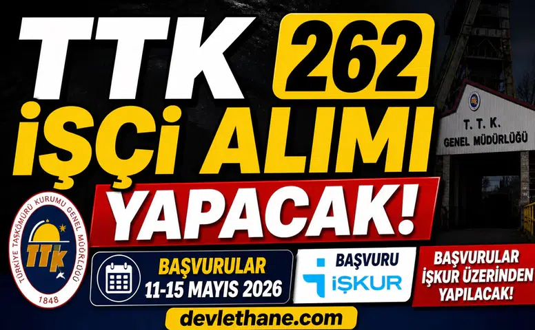 TTK 262 İşçi Alımı Yapacak! Başvuru Tarihi Açıklandı