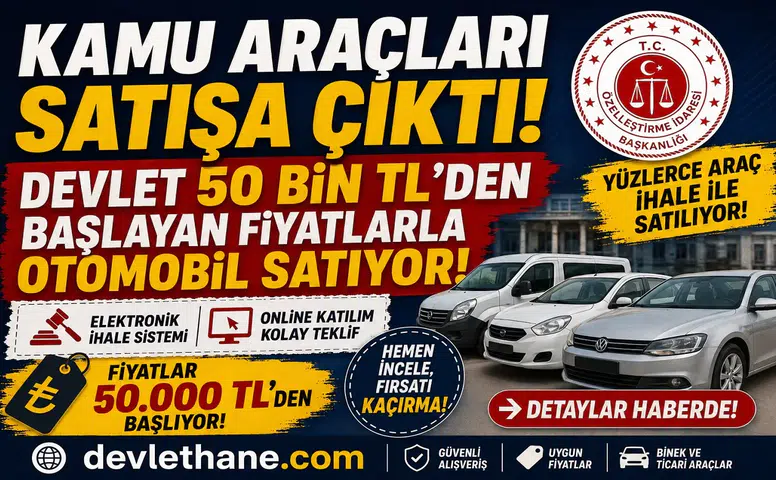 Devlet Kamu Araçlarını Satışa Çıkardı! 50 Bin TL’den Başlayan Fiyatlarla Otomobil Alma Fırsatı