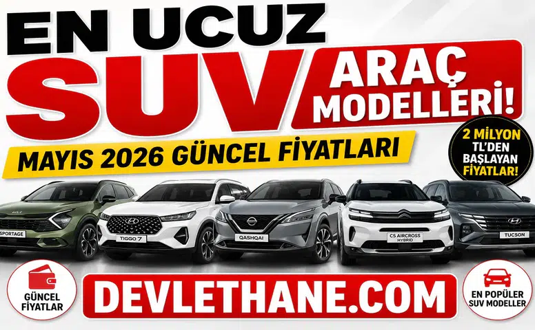 En Uygun Fiyatlı SUV Modelleri Belli Oldu! İşte 2026’nın En Çok Tercih Edilen SUV Araçları ve Güncel Fiyatları