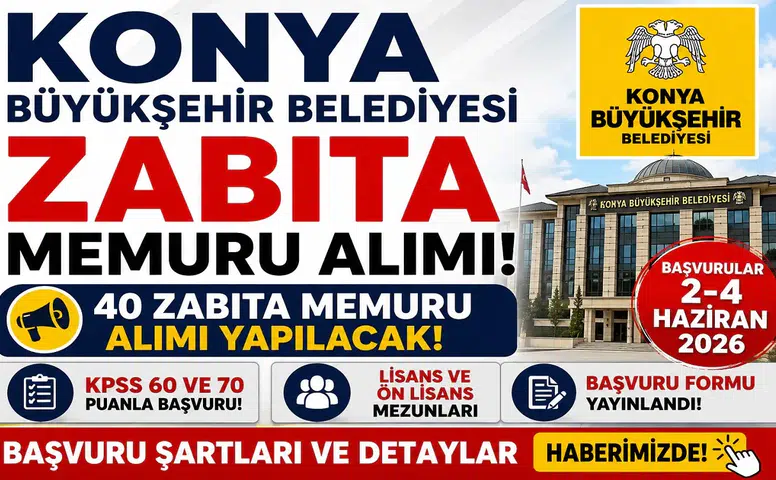 Konya Büyükşehir Belediyesi 40 Zabıta Memuru Alımı Yapacak! Başvuru Formu ve Şartlar Açıklandı