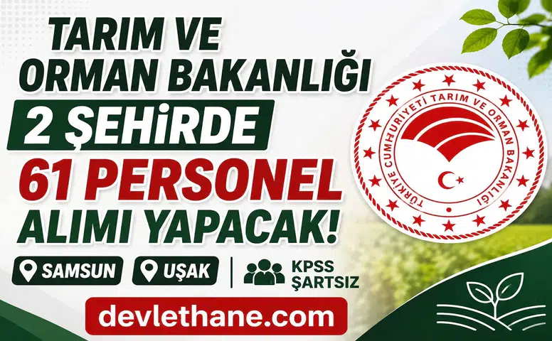Tarım ve Orman Bakanlığı KPSS Şartsız 61 Personel Alımı Yapacak! İŞKUR İUP Başvuruları Başladı