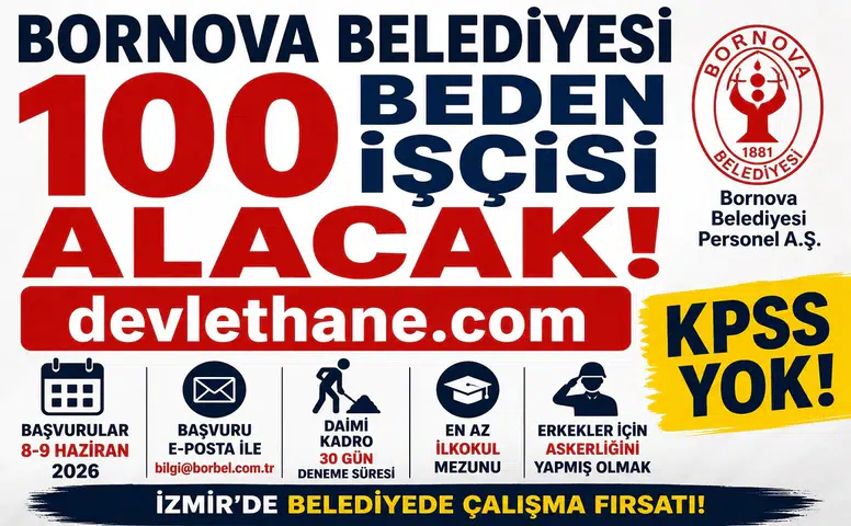 Bornova Belediyesi 100 Daimi Beden İşçisi Alımı Yapacak! KPSS Şartı Yok, Başvurular Başlıyor