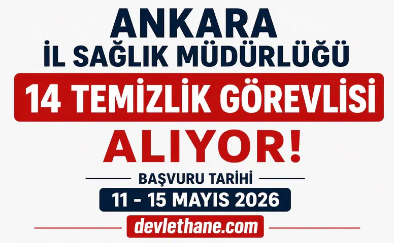 Ankara İl Sağlık Müdürlüğü 14 Temizlik Görevlisi Alımı Yapacak! İŞKUR İlan Numarası ve Başvuru Şartları Açıklandı