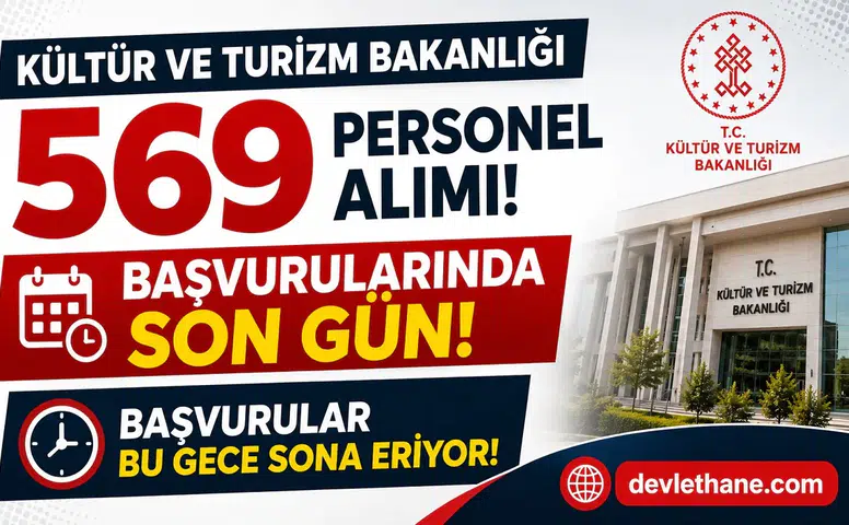 Kültür ve Turizm Bakanlığı 569 Personel Alımı Başvurularında Son Gün! Başvurular Bu Gece Sona Eriyor