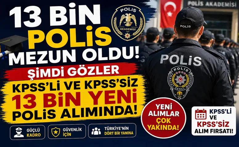13 Bin Polis Mezun Oldu! Şimdi Gözler KPSS'li ve KPSS'siz 13 Bin Yeni Polis Alımında