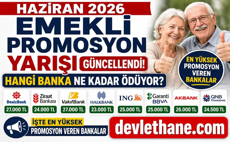 Haziran 2026 Emekli Promosyon Yarışı Güncellendi! Hangi Banka Ne Kadar Ödüyor? İşte En Yüksek Promosyon Veren Bankalar