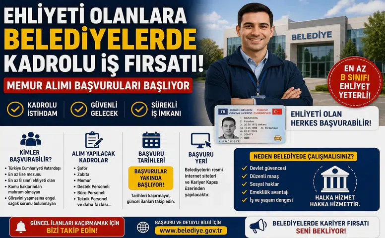 Ehliyeti Olanlara Belediyelerde Kadrolu İş Fırsatı! Memur Alımı Başvuruları Başlıyor