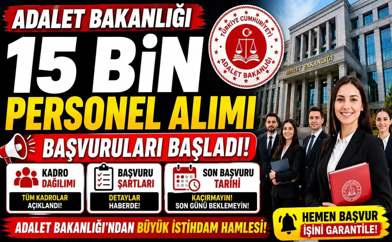 Adalet Bakanlığı 15 Bin Personel Alımı Başvuruları Başladı! İşte Kadro Dağılımı, Şartlar ve Son Başvuru Tarihi