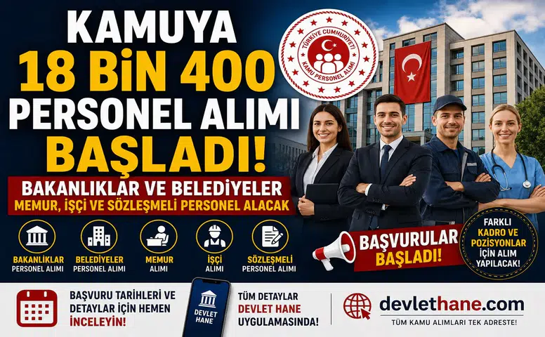 Kamuya 18 Bin 400 Personel Alımı Başladı! Bakanlıklar ve Belediyeler Memur, İşçi ve Sözleşmeli Personel Alacak