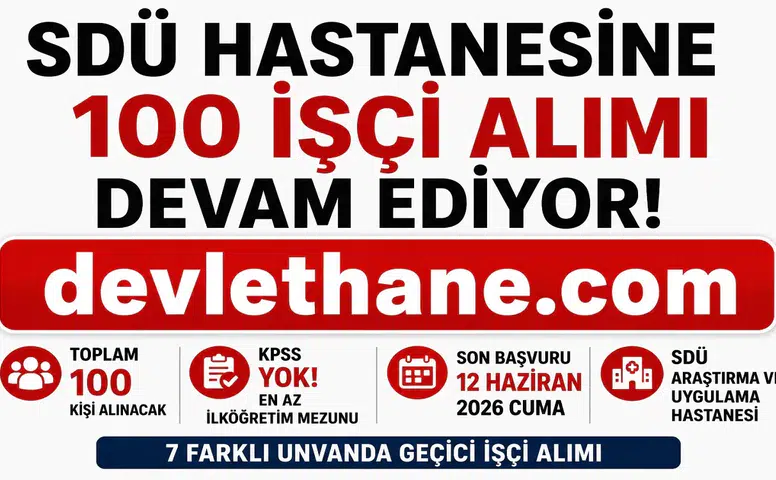 SDÜ Hastanesi 100 KPSS Şartsız İşçi Alımı Başvuruları Devam Ediyor! İŞKUR İlan Numaraları ve Başvuru Şartları Açıklandı