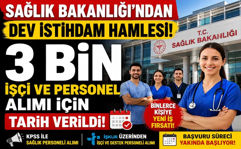 Sağlık Bakanlığı'ndan Dev İstihdam Hamlesi! 3 Bin İşçi ve Personel Alımı İçin Tarih Verildi
