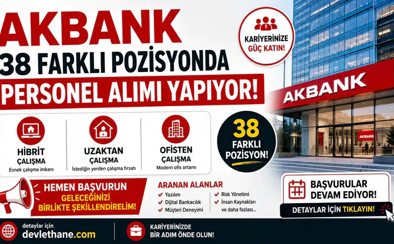 Akbank 38 Farklı Pozisyonda Personel Alımı Yapıyor! Hibrit, Uzaktan ve Ofisten Çalışma Fırsatı