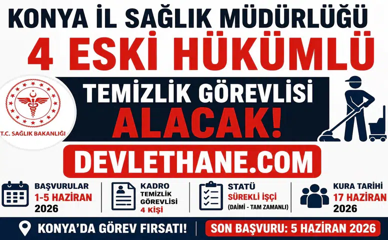 Konya İl Sağlık Müdürlüğü 4 Temizlik Görevlisi Alımı Yapacak! Eski Hükümlü ve TMY Adaylara Daimi İş Fırsatı