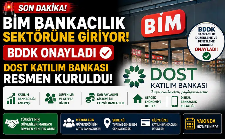 BİM Bankacılık Sektörüne Giriyor! BDDK Onayladı, Dost Katılım Bankası Resmen Kuruldu