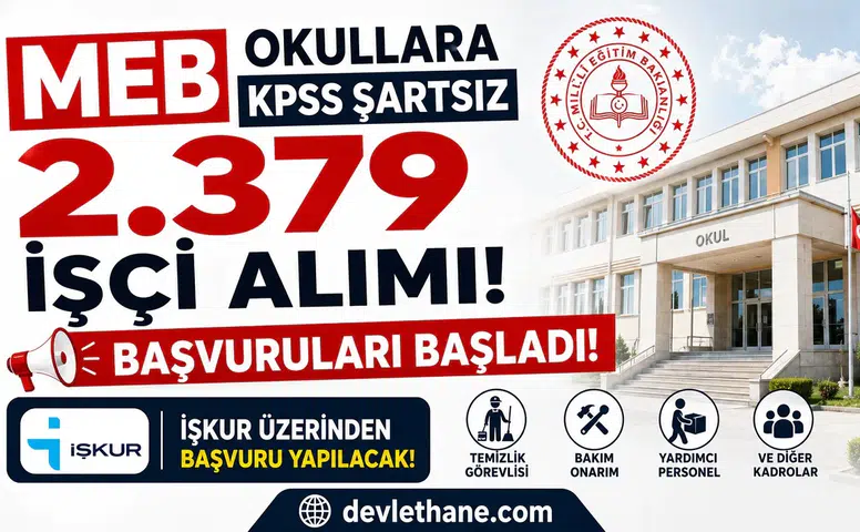 MEB Okullara KPSS Şartsız 2.379 İşçi Alımı Başvuruları Başladı! İŞKUR Üzerinden Başvuru Yapılacak