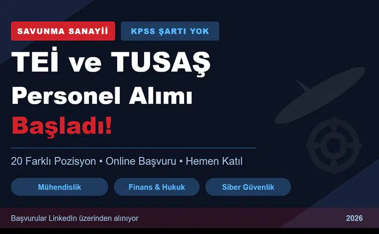 TEİ ve TUSAŞ Kapılarını Açıyor: KPSS Şartı Yok, Başvurular Başladı