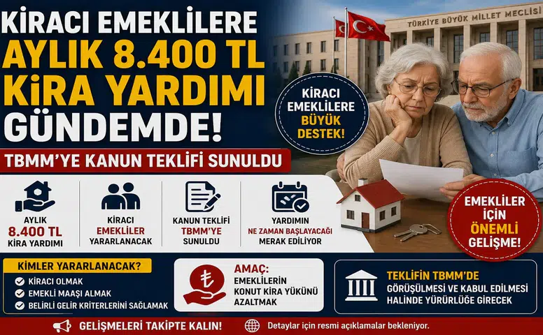 Kiracı Emeklilere Aylık 8.400 TL Kira Yardımı Gündemde! TBMM’ye Kanun Teklifi Sunuldu