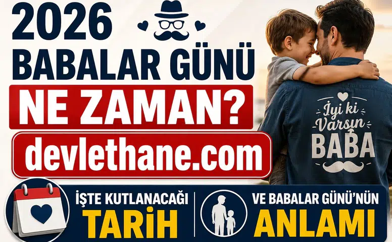 2026 Babalar Günü Ne Zaman? İşte Kutlanacağı Tarih ve Babalar Günü'nün Anlamı