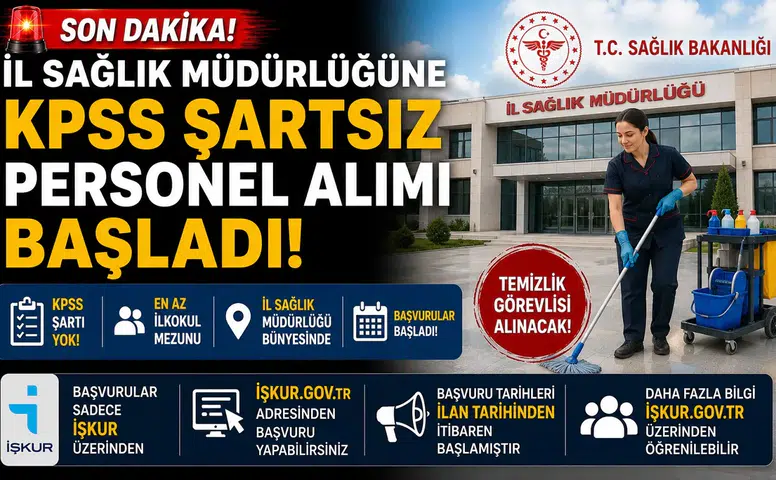 İl Sağlık Müdürlüğüne KPSS Şartsız Personel Alımı Başladı! İŞKUR Üzerinden Temizlik Görevlisi Alınacak