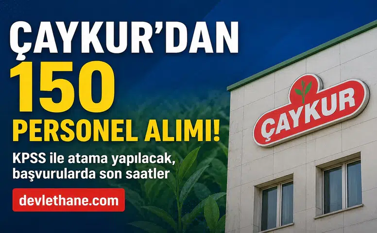 ÇAYKUR 150 Sözleşmeli Personel Alımı Başvurularında Son Gün! Mühendis, Memur, Tekniker ve Ambar Memuru Kadroları İçin Süre Daralıyor