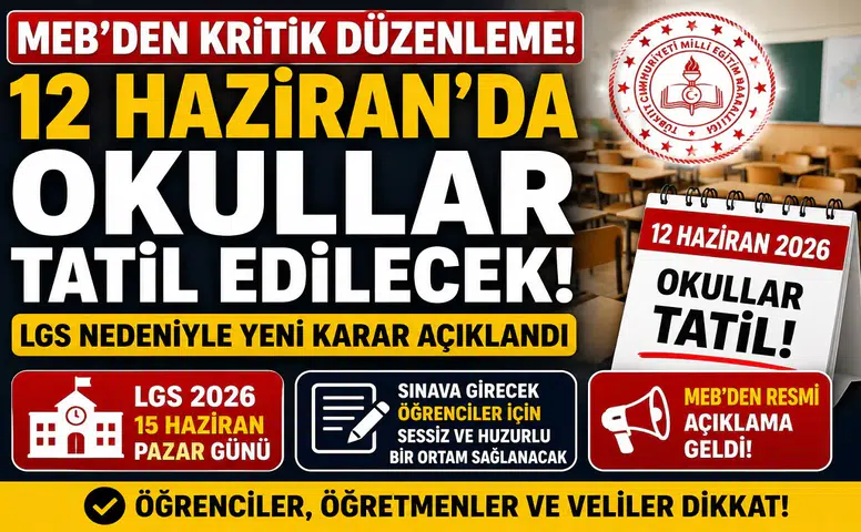 MEB'den Kritik Düzenleme: 12 Haziran'da Okullar Tatil Edilecek! LGS Nedeniyle Yeni Karar Açıklandı