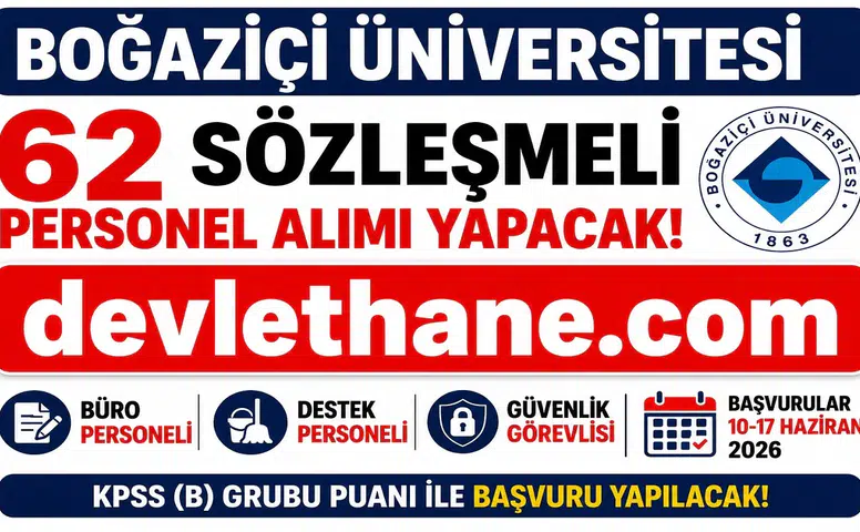 Boğaziçi Üniversitesi 62 Sözleşmeli Personel Alımı Yapacak! Başvurular Başladı, KPSS ile Büro Personeli, Destek Personeli ve Güvenlik Görevlisi Alınacak