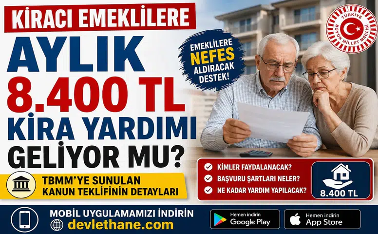 Kiracı Emeklilere Aylık 8.400 TL Kira Yardımı Geliyor mu? TBMM’ye Sunulan Kanun Teklifinin Detayları