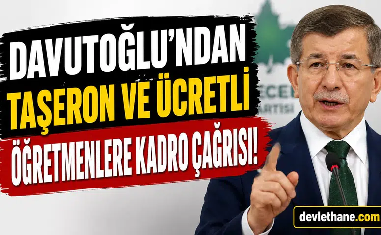 Davutoğlu'ndan Taşeron İşçiler ve Ücretli Öğretmenlere Kadro Çağrısı! "Bu Sistem Tamamen Kaldırılmalı"