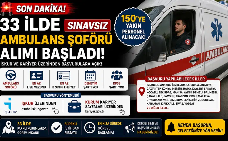 33 İlde Sınavsız Ambulans Şoförü Alımı Başladı! İŞKUR ve Kariyer Üzerinden 150'ye Yakın Personel Alınacak