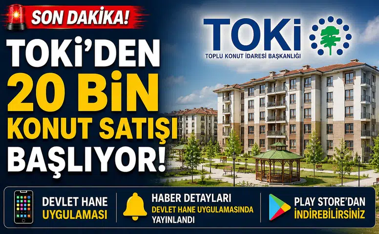 TOKİ 20 Bin Konut Satışı Başlıyor! Sadece Bu 3 Şartı Taşıyanlar Başvuru Yapabilecek
