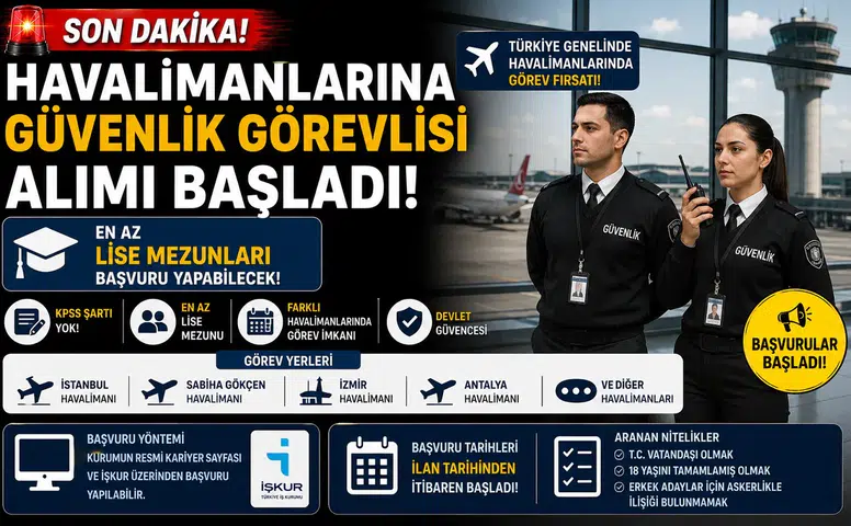 Havalimanlarına Güvenlik Görevlisi Alımı Başladı! En Az Lise Mezunları Başvuru Yapabilecek