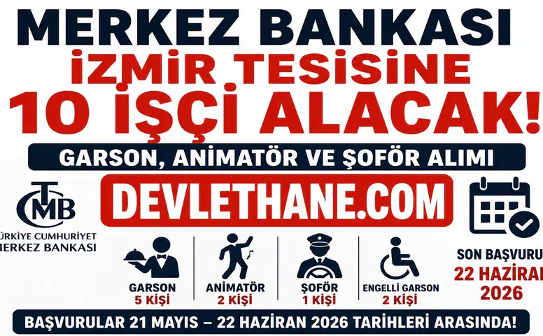 Merkez Bankası İzmir’de 10 İşçi Alımı Yapacak! Garson, Animatör ve Şoför Alımı İçin Başvurular Sürüyor