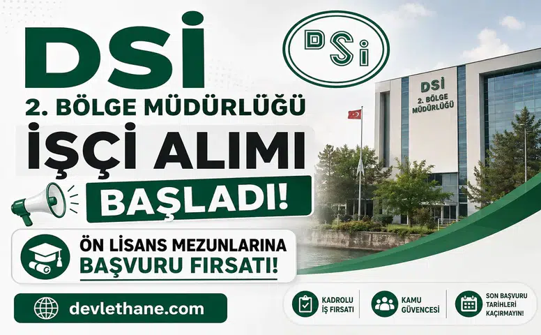 DSİ 2. Bölge Müdürlüğü İşçi Alımı Başladı! Ön Lisans Mezunlarına Başvuru Fırsatı