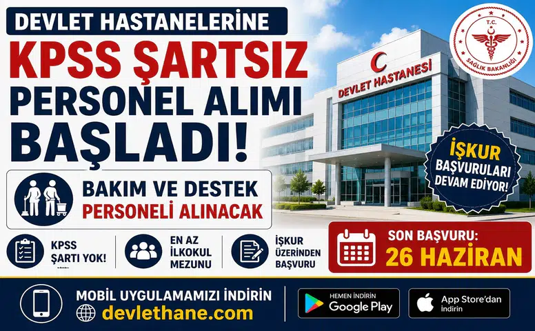 Devlet Hastanelerine KPSS Şartsız Bakım ve Destek Personeli Alımı Başladı! İŞKUR Başvuruları 26 Haziran'da Sona Eriyor