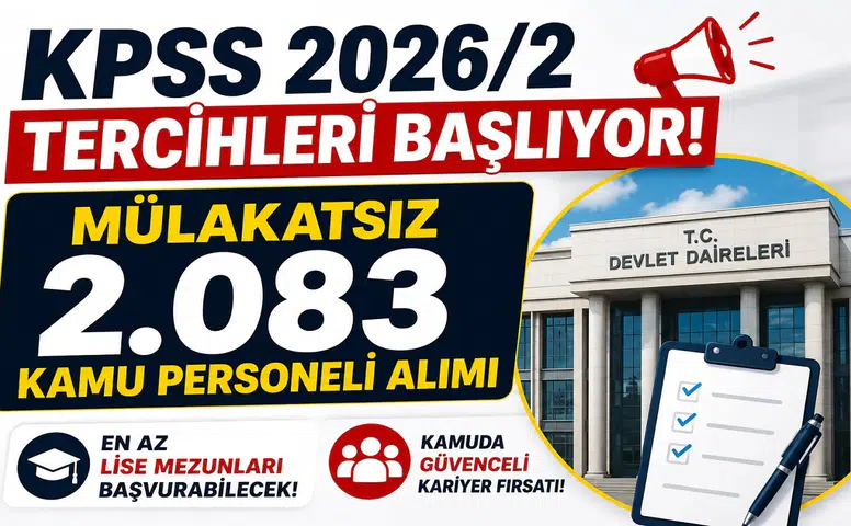 KPSS 2026/2 Tercihleri Başlıyor! Mülakatsız 2.083 Kamu Personeli Alımı Yapılacak: En Az Lise Mezunları Başvurabilecek