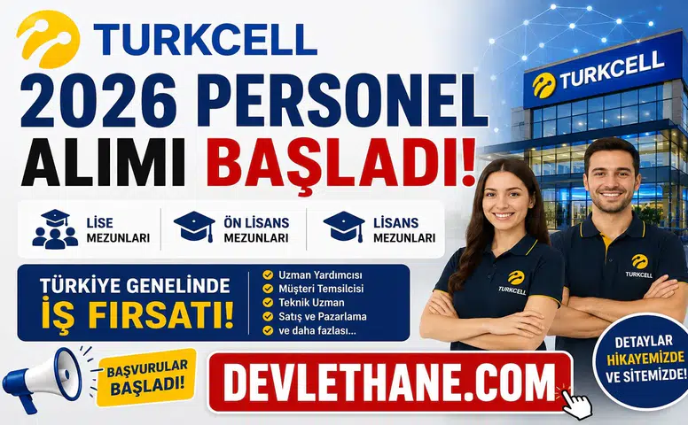 Turkcell 2026 Personel Alımı Başladı! Türkiye Genelinde Lise, Ön Lisans ve Lisans Mezunları İçin İş Fırsatı